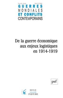 Guerres mondiales et conflits contemporains n.266 : de la guerre économique aux enjeux logistiques en 1914-1919