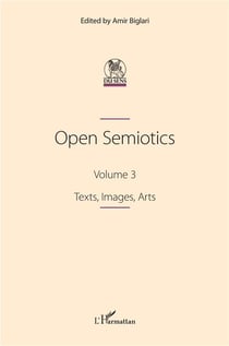 Open Semiotics Tome 3 : Texts, Images, Arts
