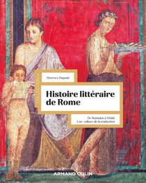 Histoire littéraire de Rome : de Romulus à Ovide - une culture de la traduction