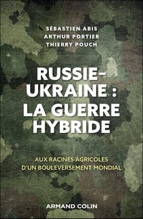 Russie-Ukraine : la guerre hybride : Aux racines agricoles d'un bouleversement mondial