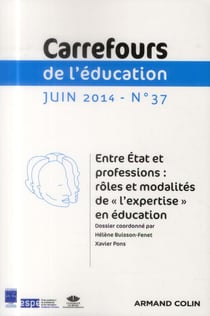 Carrefours de l'éducation n.37 : entre état et professions : rôle et modalités de "l'expertise" en éducation