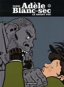 Adèle Blanc-Sec Tome 3 : le savant fou