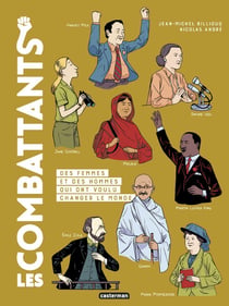 Les combattants - des femmes et des hommes qui ont voulu changer le monde