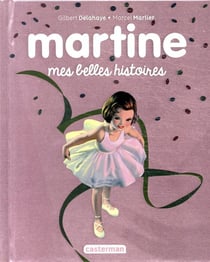 Martine : mes belles histoires