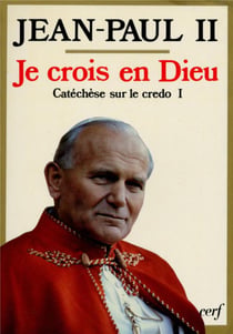 Je crois en Dieu - Catéchèse sur le credo I