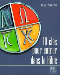 Dix clés pour ouvrir la Bible