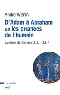D'adam à abraham ou les errances de l'humain - lecture de genèse 1,1-12,4