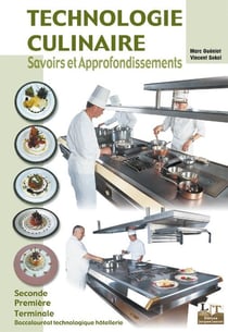 Technologie culinaire - savoirs et approfondissements - 2nde, 1ère, terminale - BAC technologique hôtellerie - livre de l'élève (édition 2003)
