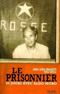 Le prisonnier - 55 jours avec aldo moro