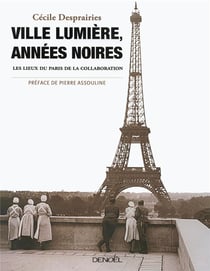 Ville lumière, années noires - les lieux du Paris de la collaboration