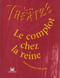 Théâtre en scène - le complot chez la reine d'angleterre