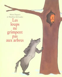 Loups ne grimpent pas aux arbres (les)