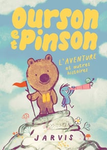Ourson et Pinson Tome 3 : L'aventure et autres histoires