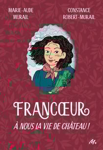Francoeur Tome 2 : A nous la vie de château !