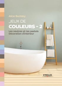 Jeux de couleurs - 2 - les neutres et les pastels, décoration d'intérieur