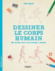 Dessiner le corps humain - une méthode simple pour apprendre à dessiner