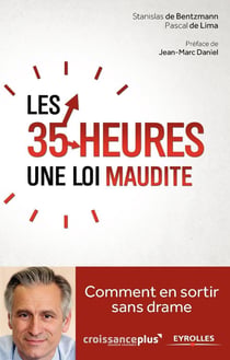 Les 35 heures une loi maudite - comment s en sortir sans drame