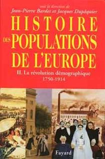 Histoire des populations de l'Europe Tome 2 : La révolution démographique 1750 -1914