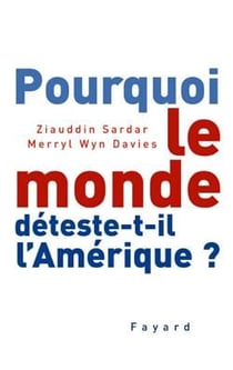 Pourquoi le monde déteste-t-il l'Amérique ?