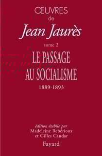 Oeuvres de Jean Jaurès Tome 2 - le passage au socialisme 1889-1893