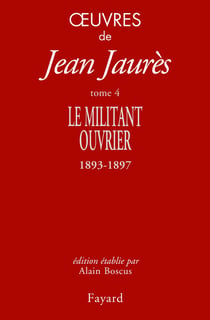 Oeuvres Tome 4 - le militant ouvrier 1893-1897