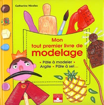 Mon tout premier livre de modelages - pate a modeler - argile - pate a sel