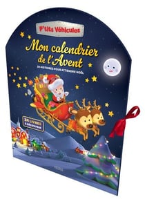P'tits véhicules : Mon calendrier de l'avent : 24 histoires pour attendre Noël