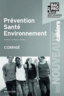 Les nouveaux cahiers : prévention, santé, environnement - 2nde professionnelle - bac pro - corrigé