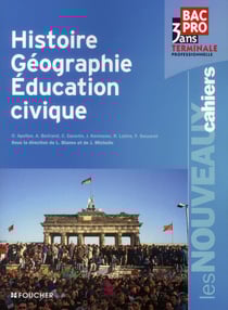 Les nouveaux cahiers : histoire-géographie éducation civique - terminale BEP
