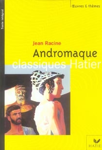 Racine (jean), andromaque (edition 2005)