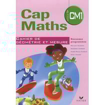 Cap Maths : CM1 - cahier de géométrie-mesure (édition 2010)