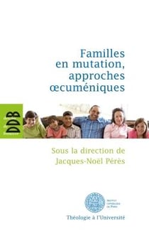 Familles en mutation, enjeux oecuméniques