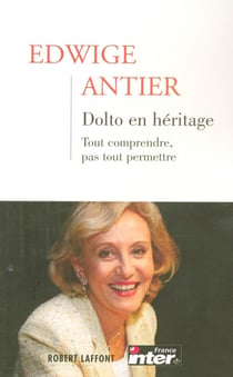 Dolto en héritage - tout comprendre, pas tout permettre