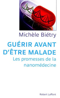 Guérir avant d'être malade - les promesses de la nanomédecine