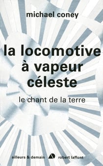 La locomotive à vapeur céleste - le chant de la terre