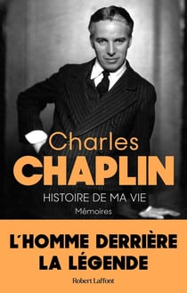 Histoire de ma vie : mémoires : l'homme dérrière la légende