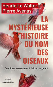 La mystérieuse histoire du nom des oiseaux : Du minuscule roitelet à l'albatros géant