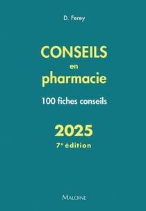 Conseils en pharmacie : 100 fiches conseils (édition 2025)