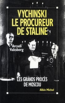 Vychinski - le procureur de staline - le grand procès de Moscou