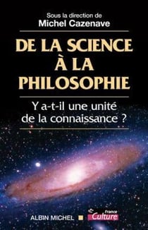 De la science à la philosophie - y-a-t-il une unité de la connaissance ?