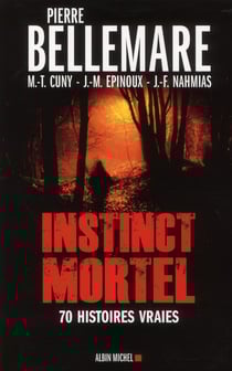 Instinct mortel - 70 histoires vraies