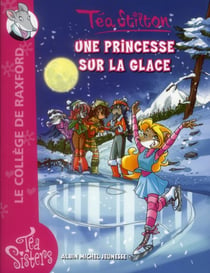 Les téa sisters - le collège de raxford t.10 - une princesse sur la glace