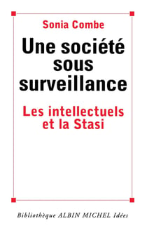 Une société sous surveillance - les intellectuels et la Stasi
