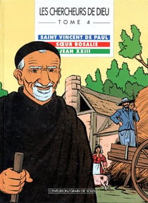 Les chercheurs de dieu t.4 - saint Vincent de Paul, soeur Rosalie et Jean XXIII