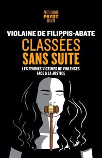 Classées sans suite : Les femmes victimes de violences face à la justice