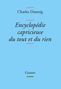 Encyclopédie capricieuse du tout et du rien