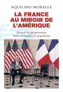 La France au miroir de l'Amérique : Quand les progressistes font triompher le populisme