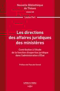 Les directions des affaires juridiques des ministères. Volume 245 - Contribution à l'étude de la fonction d'expertise juridique dans l'administration d'État