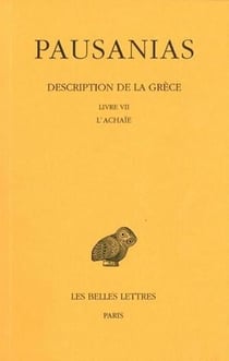 Description de la Grèce. Tome VII : Livre VII. L'Achaïe