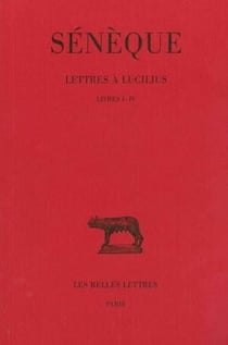 Lettres à Lucilius. Tome I : Livres I-IV